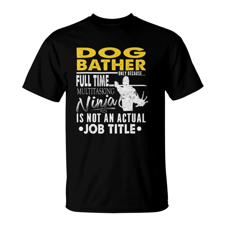 Dog Bather Hearts Ninja Actual Job Title T-Shirt
