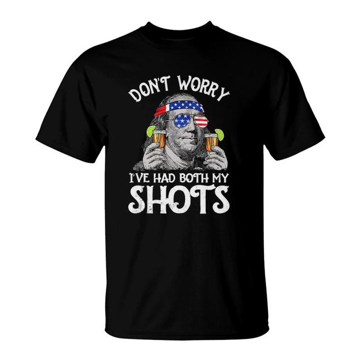 Dont Worry Ive Had Both My Shots Tequila Ben Drankin  T-Shirt