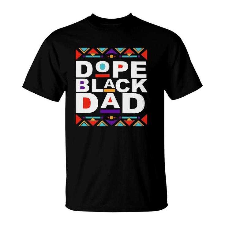 Dope Black Dad Happy Fathers Day Gift From Daughter Son Wife T-Shirt