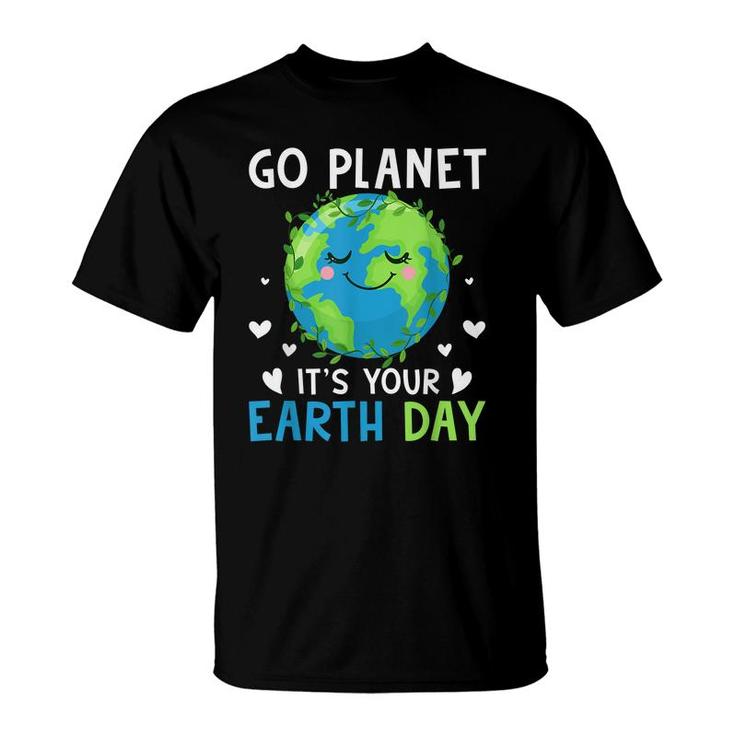 Earth Day 2022 Go Planet Its Your Earth Day  T-Shirt