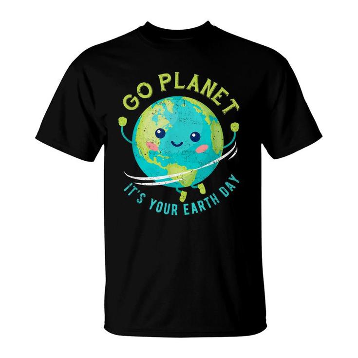 Earth Day 2022 Go Planet Its Your Earth Day  T-Shirt