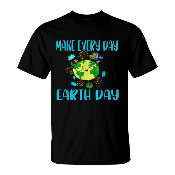 Earth Day 2022 Make Every Day Earth Day Teacher Kids Funny  T-Shirt