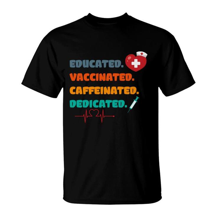 Educated Vaccinated Caffeinated Dedicated Nurses Day T-Shirt