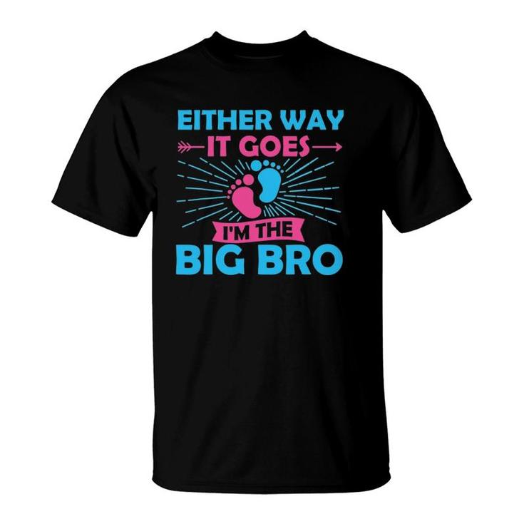 Either Way It Goes Im The Big Bro Gender Reveal Party Baby T-Shirt