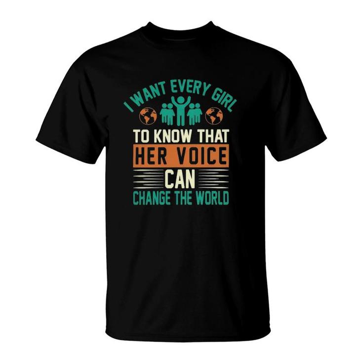 Every Girl To Know Her Voice Can Change The World Classic T-Shirt