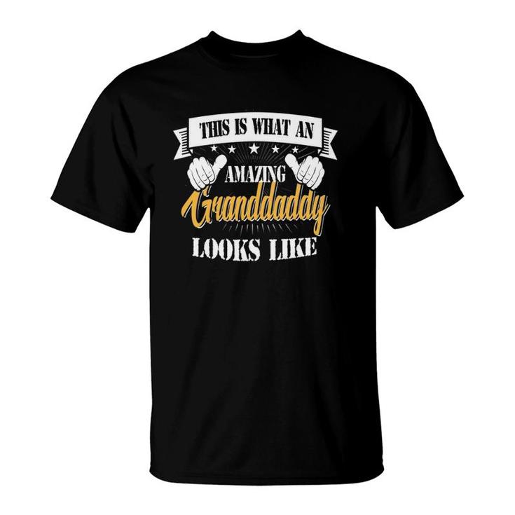 Family 365 Fathers Day What An Amazing Granddaddy Looks Like T-Shirt