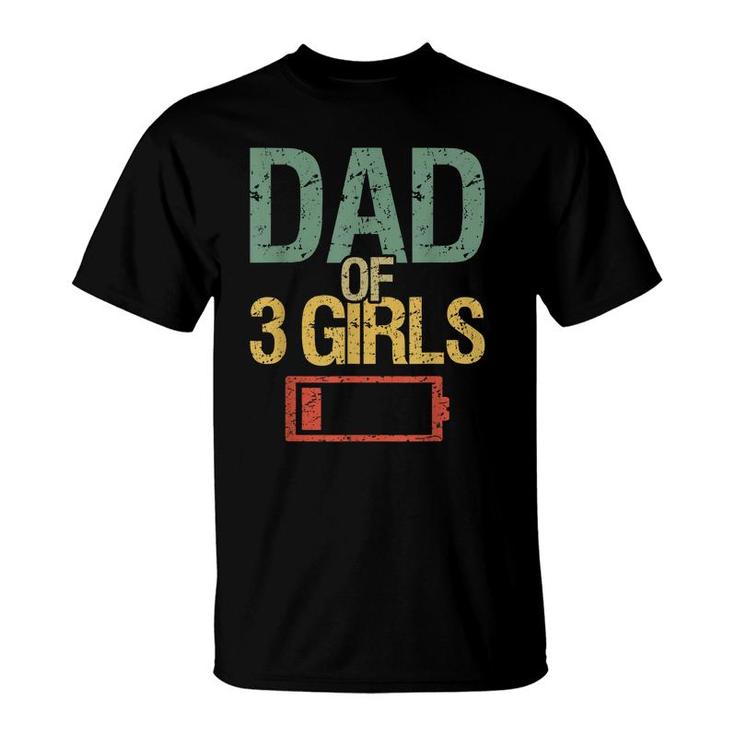 Fathers Day Tired Dad Of 3 Girls Low Battery Drained V3 T-shirt