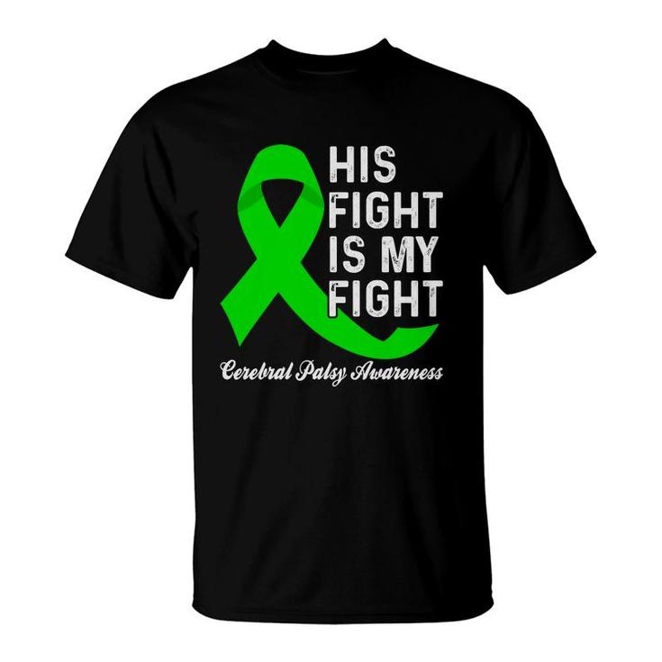 Fight Cerebral Palsy Awareness His Fight Is My Fight T-Shirt