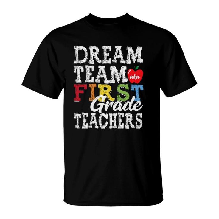 First Grade Teachers Tee Dream Team Aka 1St Grade Teachers T-Shirt