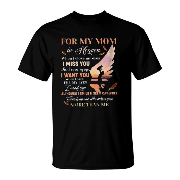 For My Mom In Heaven When I Close My Eyes I Miss You New Letters T-Shirt