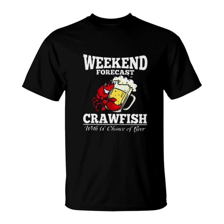 Weekend Forecast Unocis Crawfish Beer New Trend T-shirt