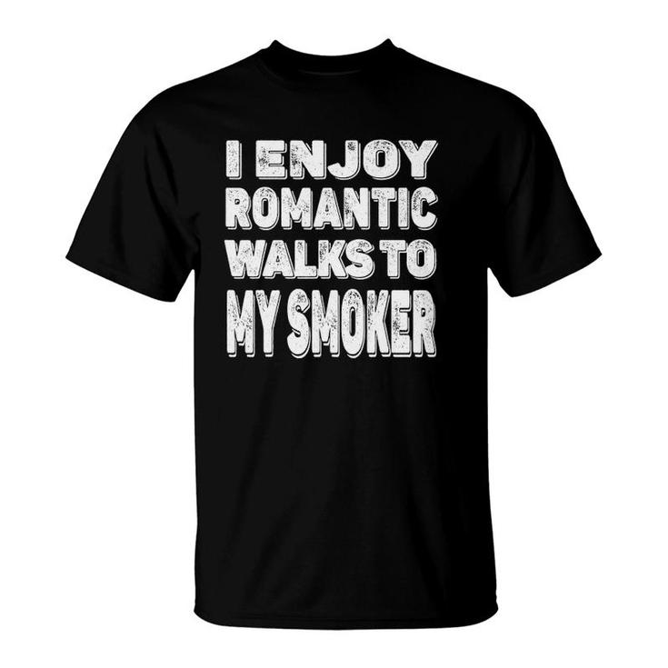 Funny Bbq Meat Barbecue I Enjoy Romantic Walks To My Smoker T-Shirt