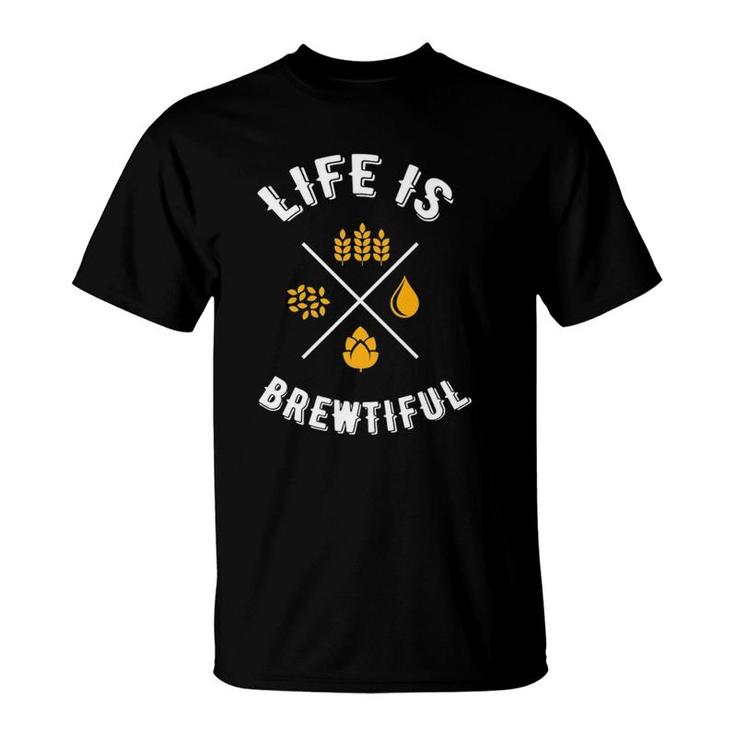 Funny Beer Lover Drinking Life Is Brewtiful Craft Beer T-Shirt