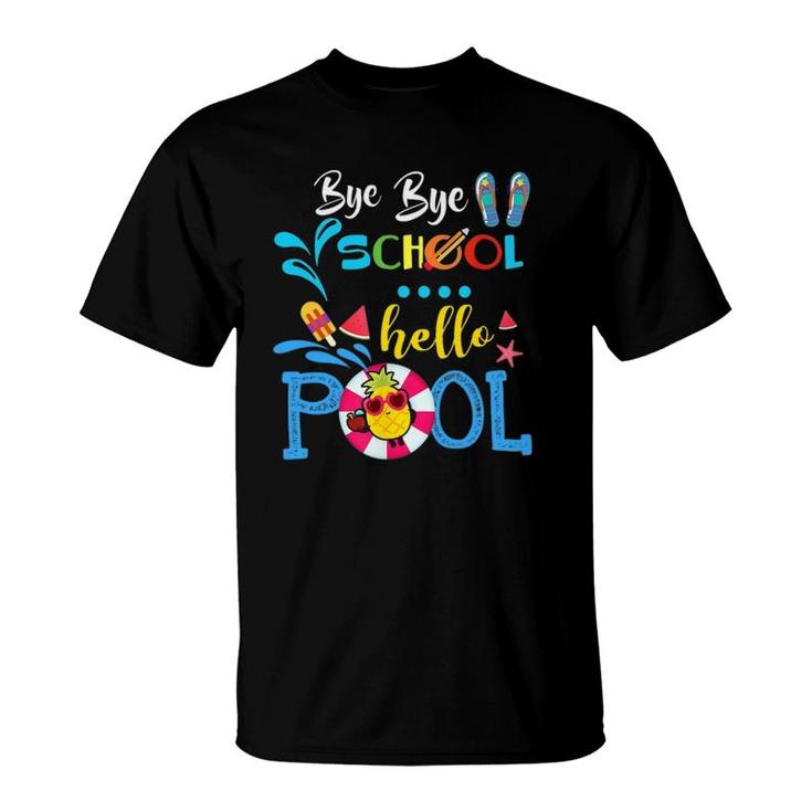Funny Bye Bye School Hello Poolfor Teachers Students T-Shirt