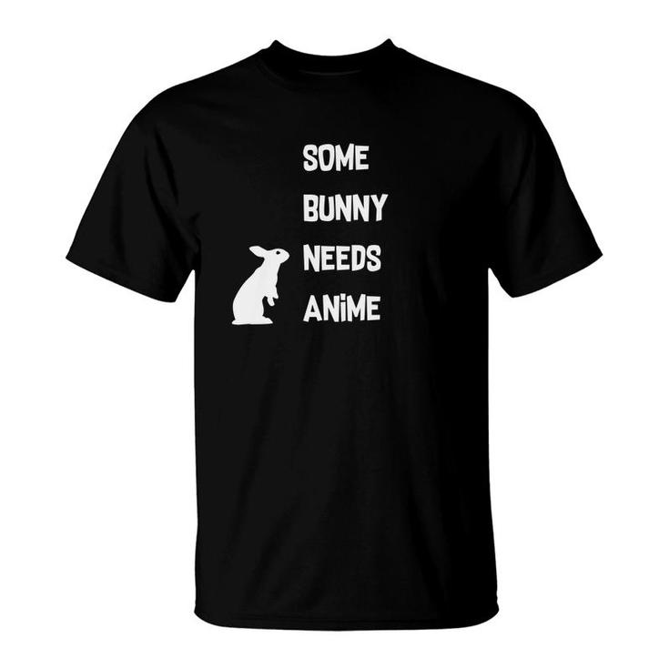 Funny Easter Some Bunny Needs Anime Gift T-Shirt