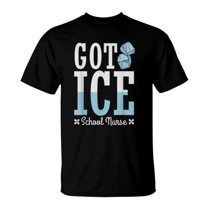 Funny Got Ice School Nurse Medical Assistant School Nurses  T-Shirt