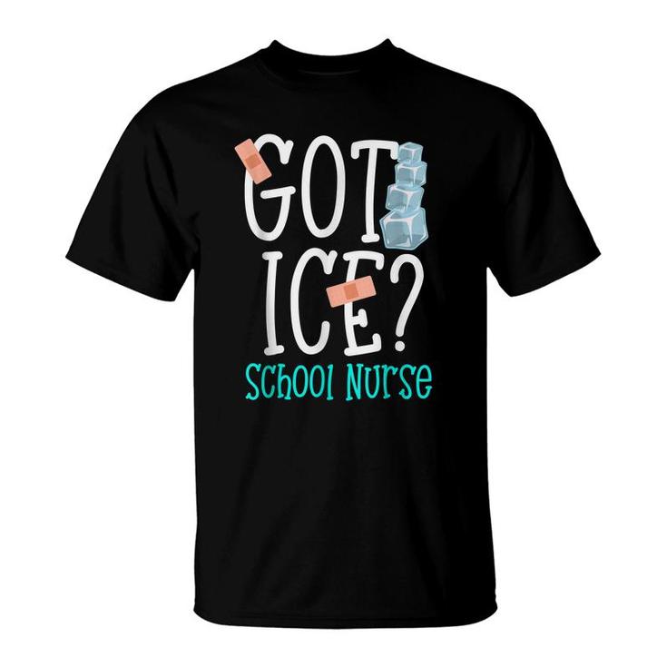 Funny Got Ice School Nurse Saying Nurse Week 2022  T-Shirt