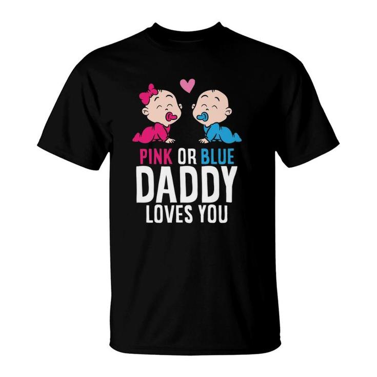 Gender Reveal Pregnancy Pink Or Blue Daddy Loves You  T-Shirt