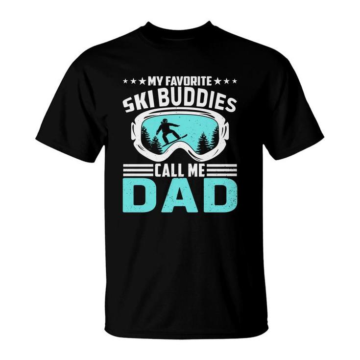 Gift For Ski Dad My Favorite Ski Buddies Call Me Dad T-Shirt