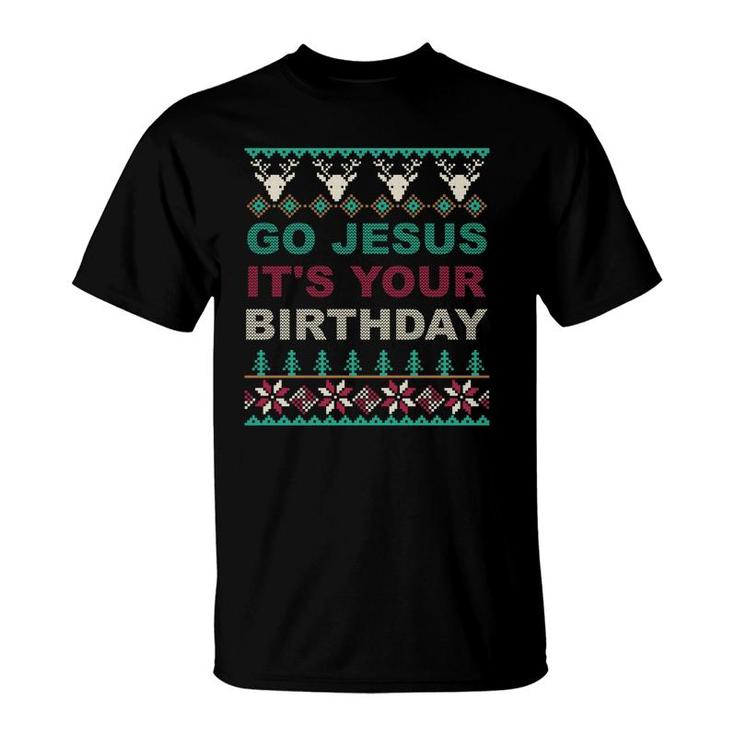Go Jesus Its Your Birthday Ugly Christmas Sweater T-Shirt