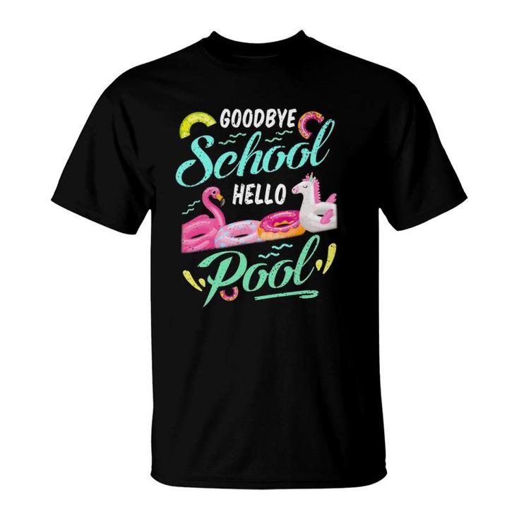 Goodbye School Hello Pool Last Day School Teacher Student T-Shirt