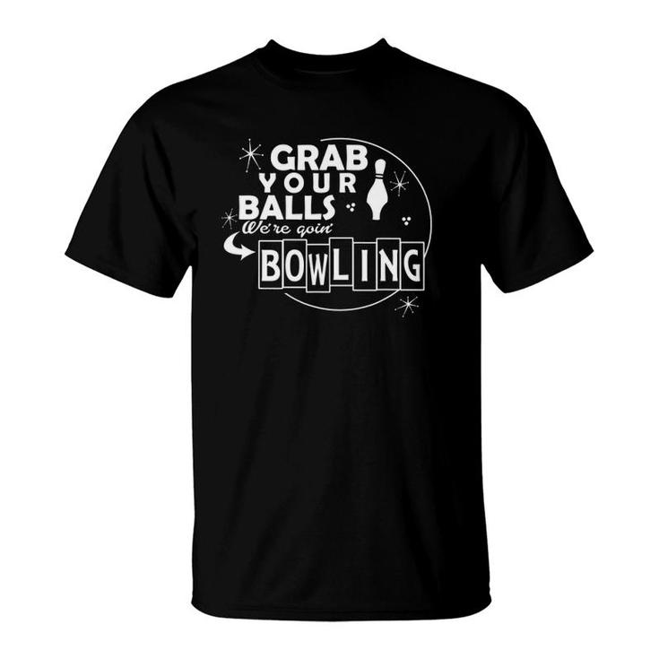 Grab Your Balls Were Bowling Unisex Casual Graphical Dress T-Shirt