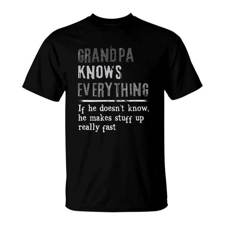 Grandpa Knows Everything If He Doesnt Know He Makes Stuff Up Really Fast Attractive 2022 T-shirt