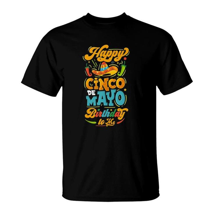 Happy Cinco De Mayo Birthday To Me Mexican Sombrero  T-Shirt