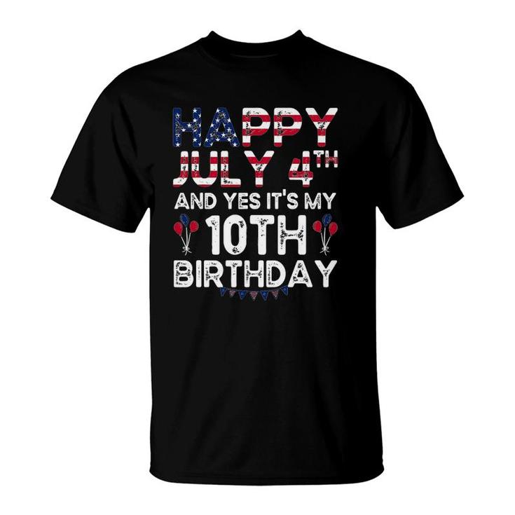 Happy July 4Th And Yes Its My 10Th Birthday Independence T-Shirt