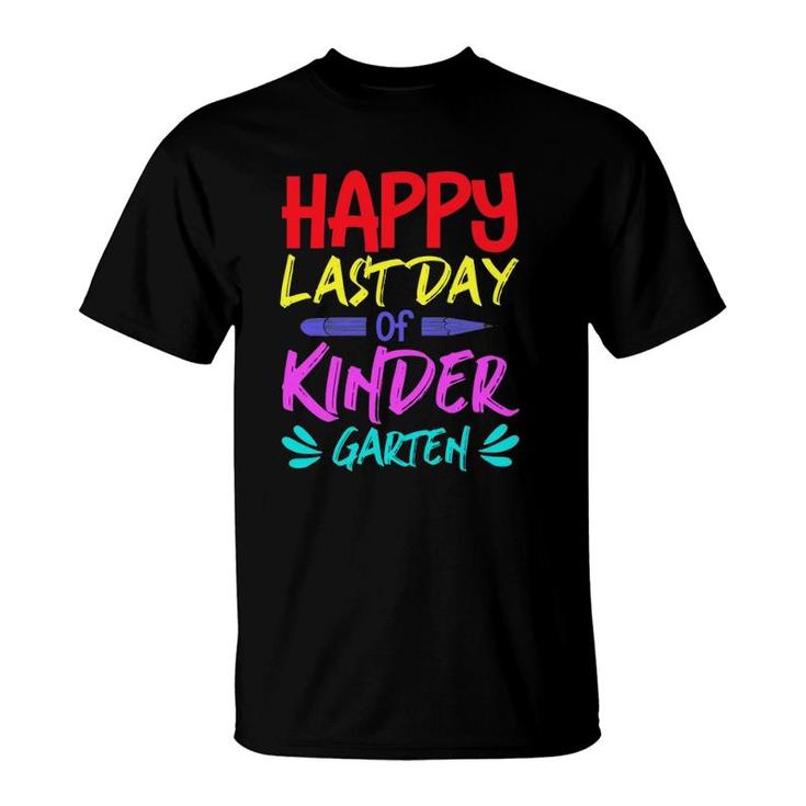 Happy Last Day Of Kindergarten Teacher Student Pencil Colors Text T-Shirt