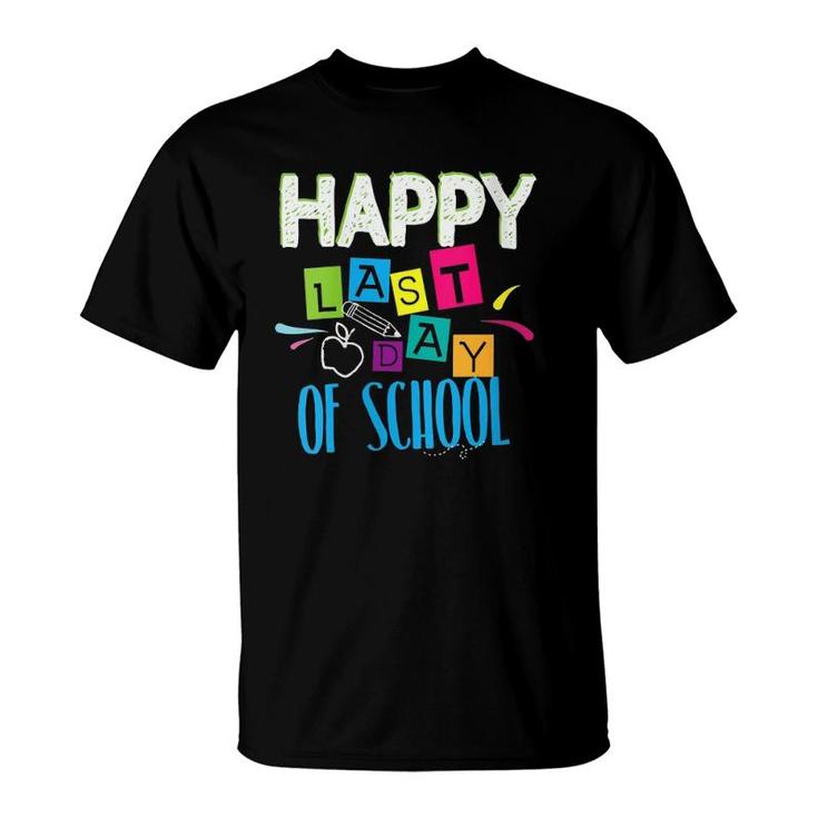 Happy Last Day Of School Funny Teacher Student End Of Year T-Shirt