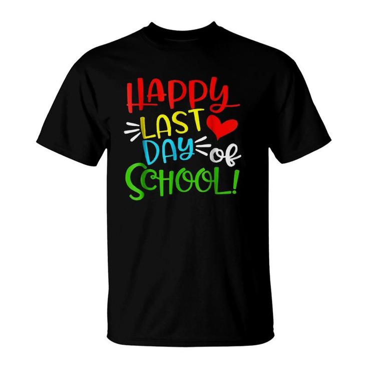 Happy Last Day Of School Funny Teacher Student Gift School T-Shirt
