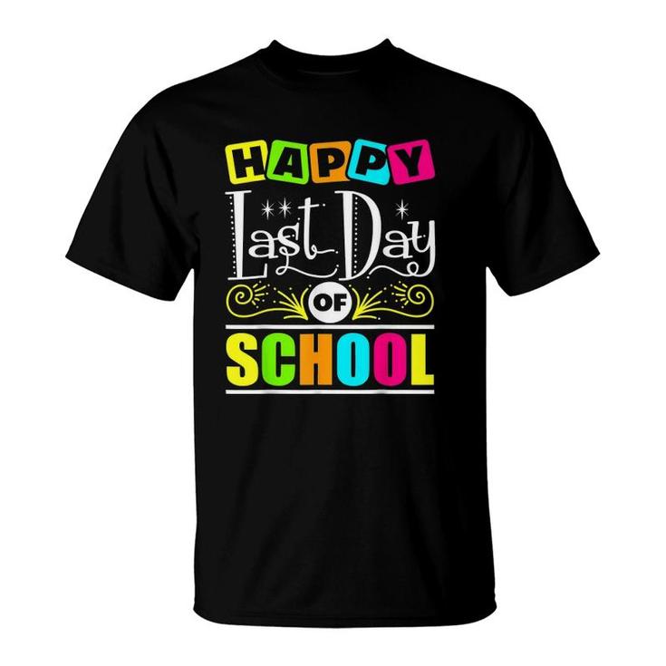 Happy Last Day Of School  Teacher Appreciation Students T-Shirt