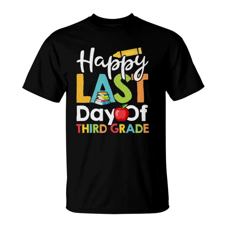 Happy Last Day Of Third Grade  For Teacher Student T-Shirt