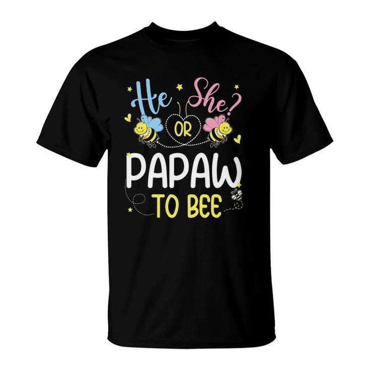 He Or She Papaw To Bee Gender Reveal Funny T-Shirt