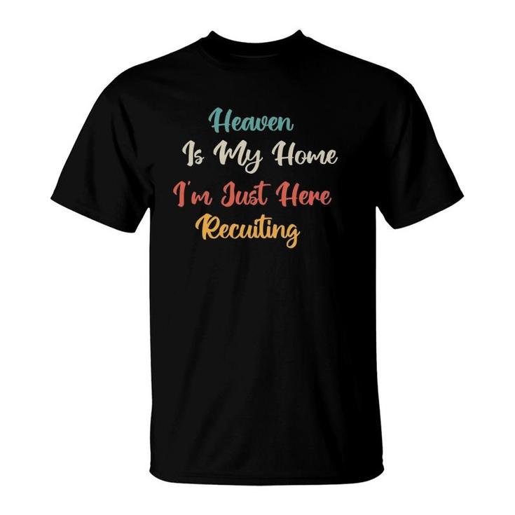 Heaven Is My Home Im Just Here Recruiting Vintage T-Shirt