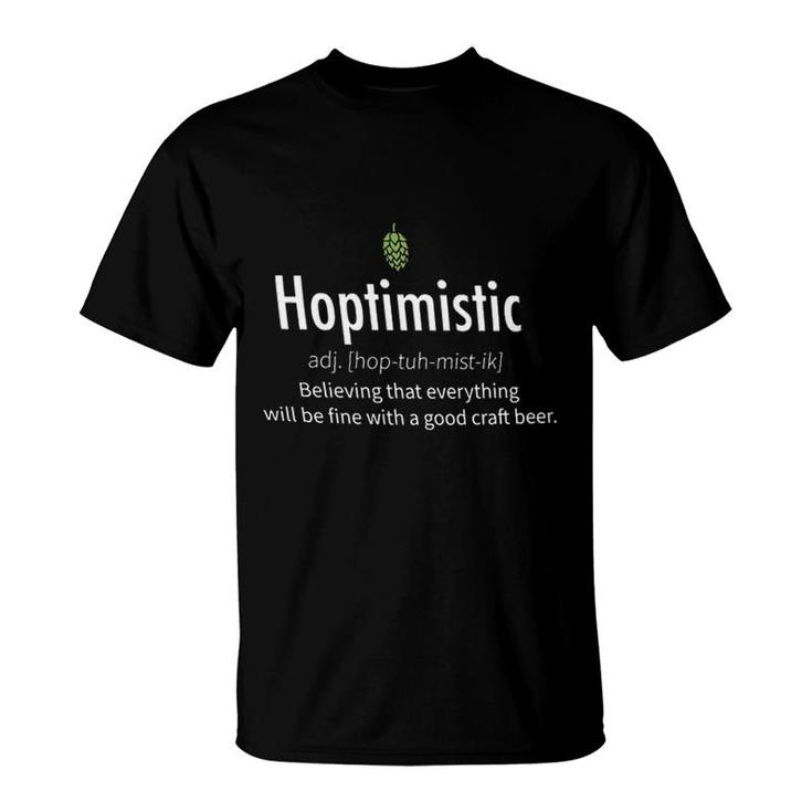 Hoptimistic Believing That Everything Will Be Fine With A Good Craft Beer Special 2022 Gift T-Shirt