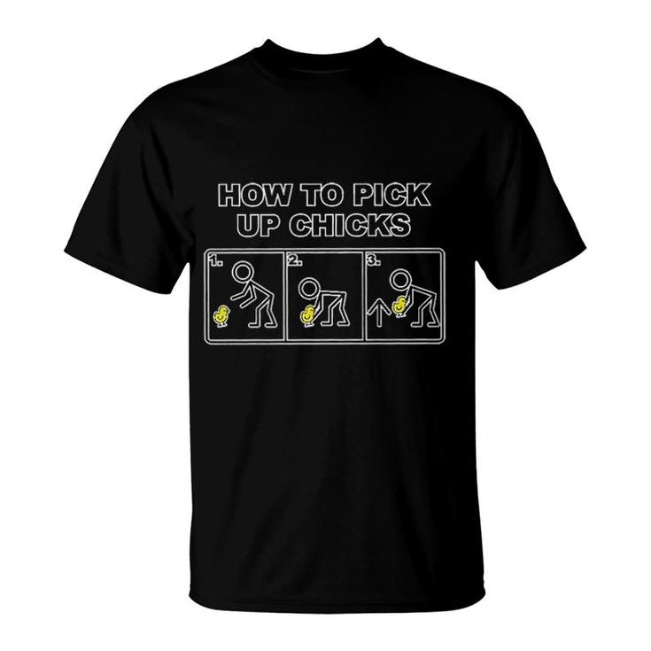 How To Pick Up Chicks Funny Gift For Human T-Shirt