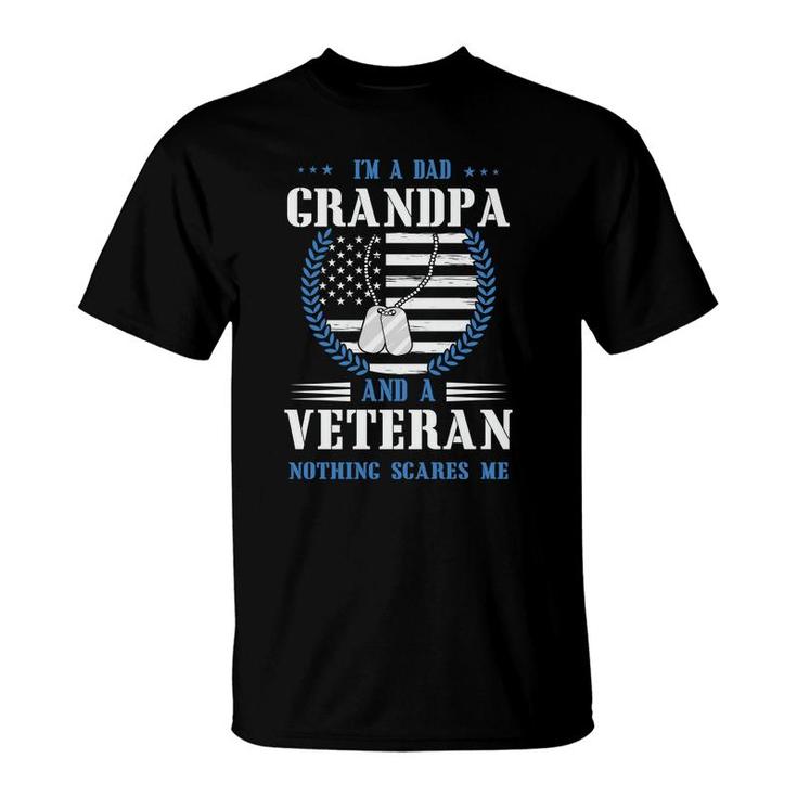 I Am A Dad Grandpa And A Brave Veteran Nothing Scares Me T-Shirt
