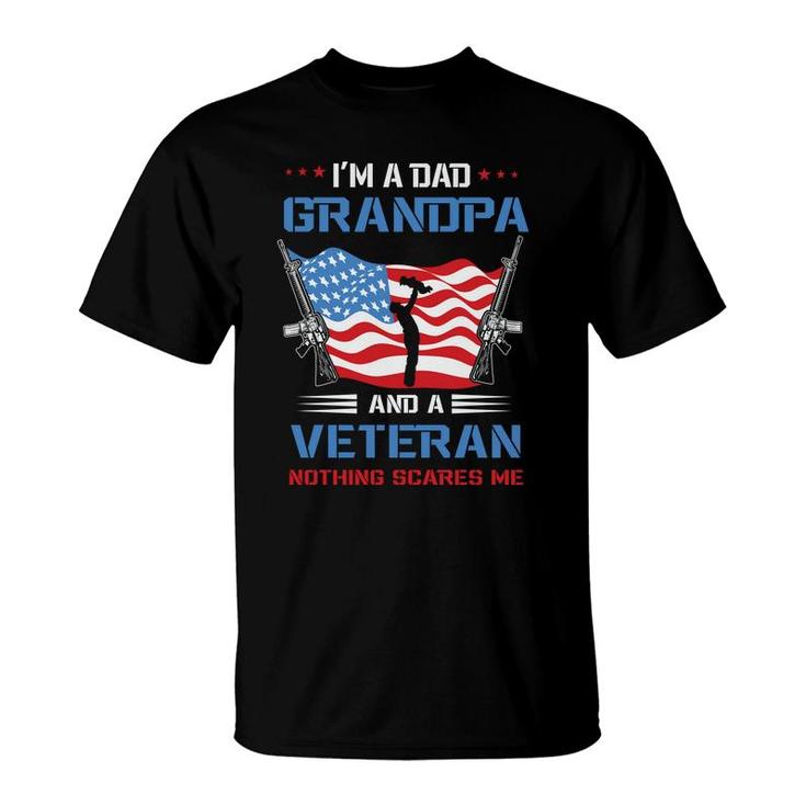 I Am A Dad Grandpa And A Veteran Holding A Gun Nothing Scares Me T-Shirt