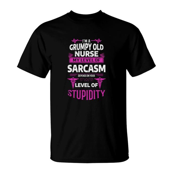 I Am A Grumpy Old Man Nurse My Level Of Sarcasm Depends On Your Level Of Stupidity T-Shirt