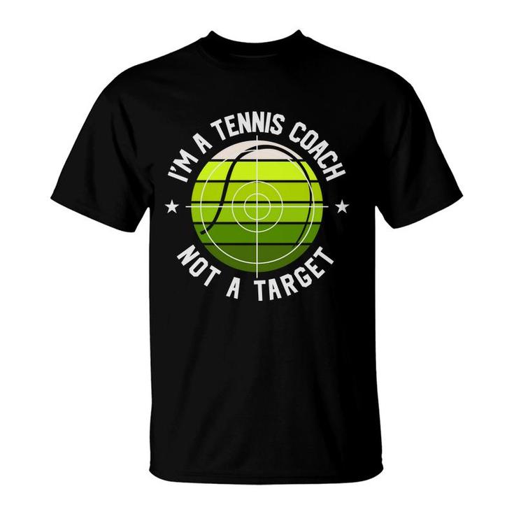 I Am A Tennis Coach But That Is Not A Target For Me In The Future T-Shirt
