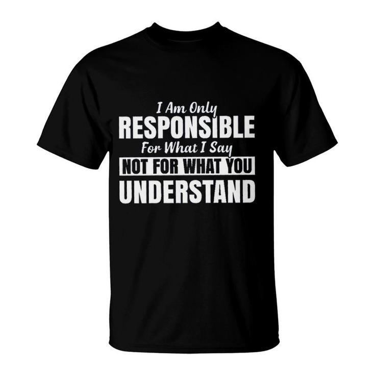 I Am Only Responsible For What I Say New Mode T-Shirt