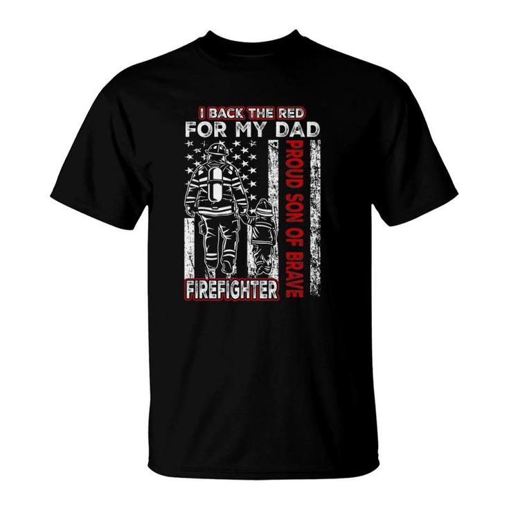 I Back The Red For My Dad Proud Son Firefighter Fathers Day T-Shirt
