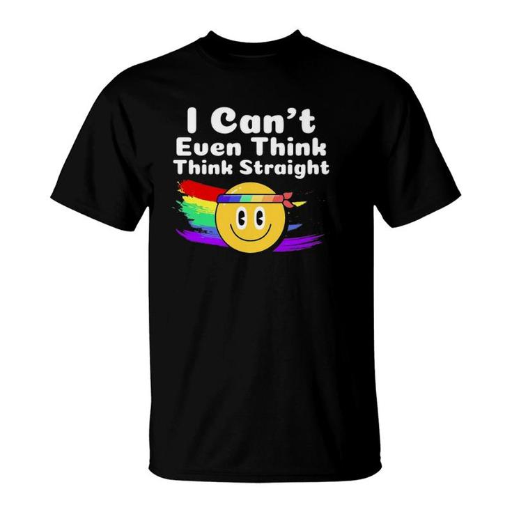 I Cant Even Think Straight Lgbt Gay Pride Month Lgbtq T-Shirt