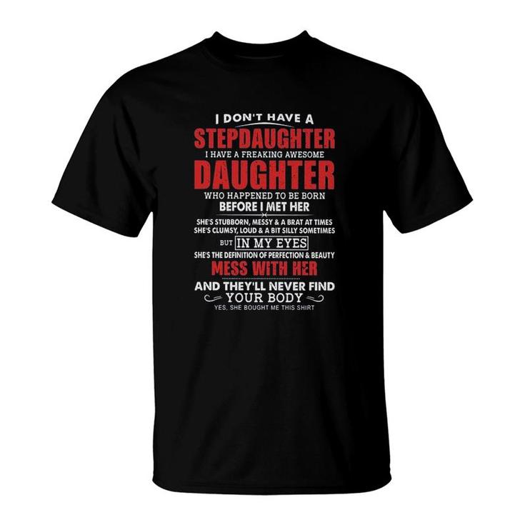 I Dont Have A Stepdaughter I Have A Freaking Awesome Daughter Mess With Her 2022 Trend T-Shirt