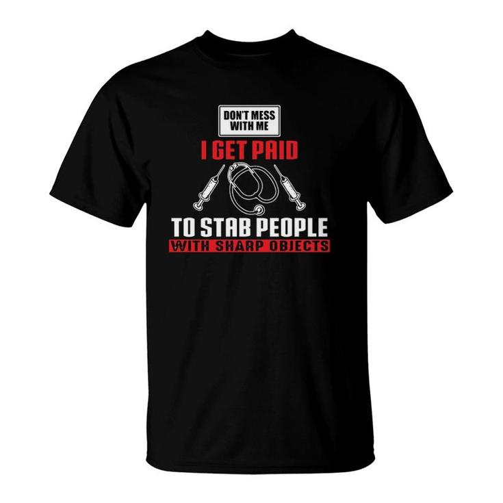 I Get Paid To Stab Funny Phlebotomy Technician Phlebotomist  T-Shirt