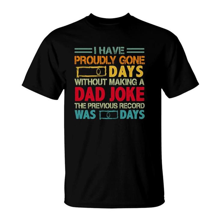 I Have Proudly Gone 0 Days Without Making A Dad Joke The Previous Record Was O Days Vintage Fathers Day T-Shirt