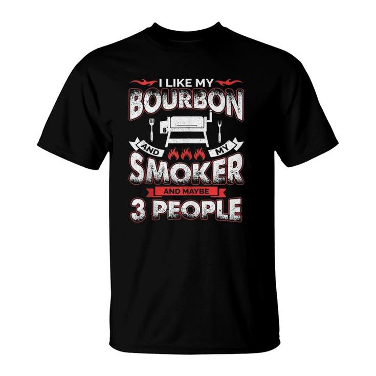 I Like Bourbon My Smoker 3 People Funny Bbq Lover Men Dad T-Shirt