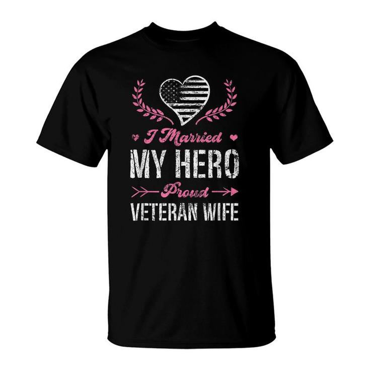 I Married My Hero Proud Veteran Wife Usa Military Husband  T-Shirt